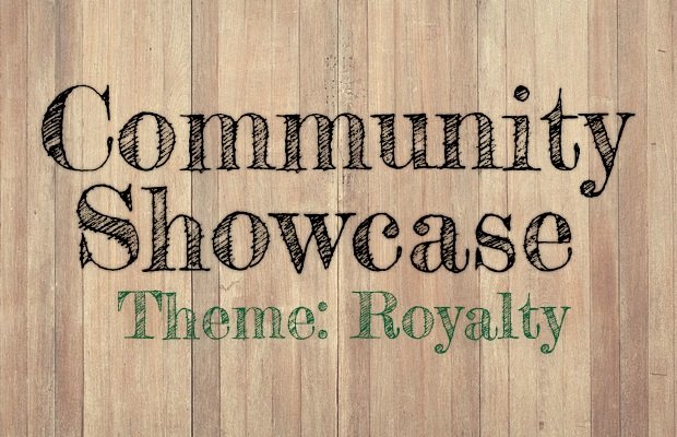 Community Showcase: Royalty