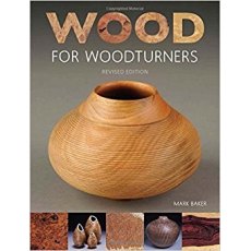 Wood For Woodturners: Revised Edition